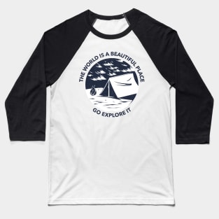 The World Is A Beautiful Place Go Explore It Baseball T-Shirt